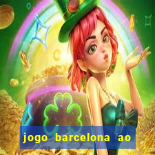 jogo barcelona ao vivo futemax